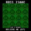 ROSS ISAAC - Believe Me - Single